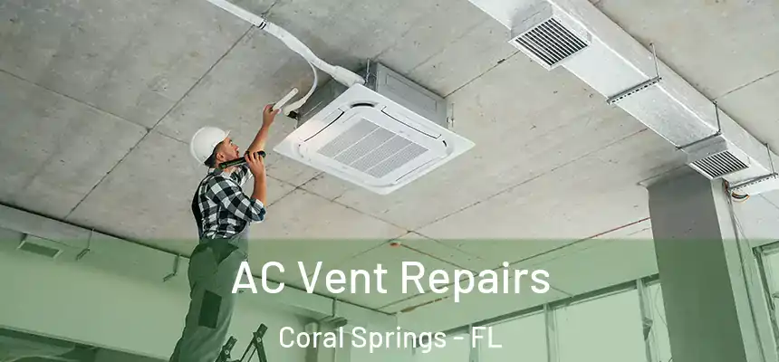 AC Vent Repairs Coral Springs - FL