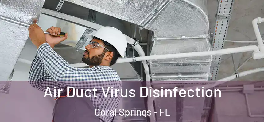  Air Duct Virus Disinfection Coral Springs - FL
