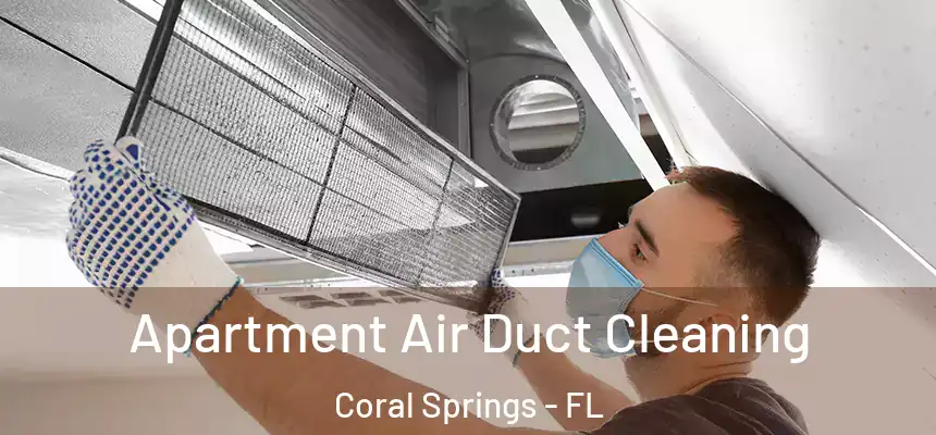 Apartment Air Duct Cleaning Coral Springs - FL