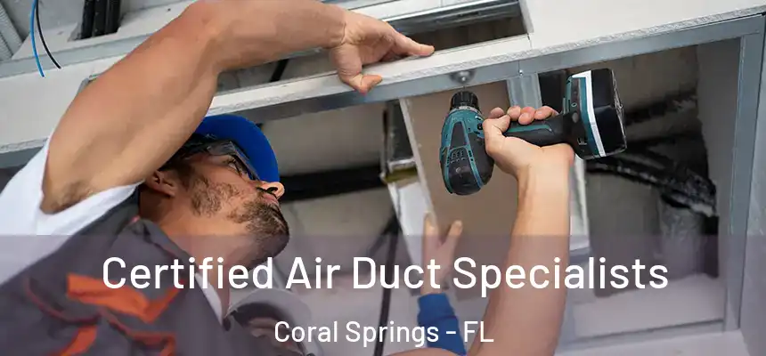  Certified Air Duct Specialists Coral Springs - FL
