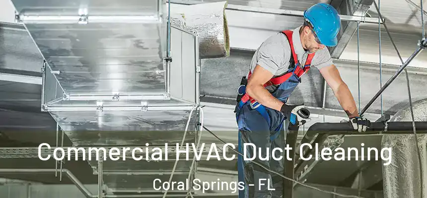 Commercial HVAC Duct Cleaning Coral Springs - FL