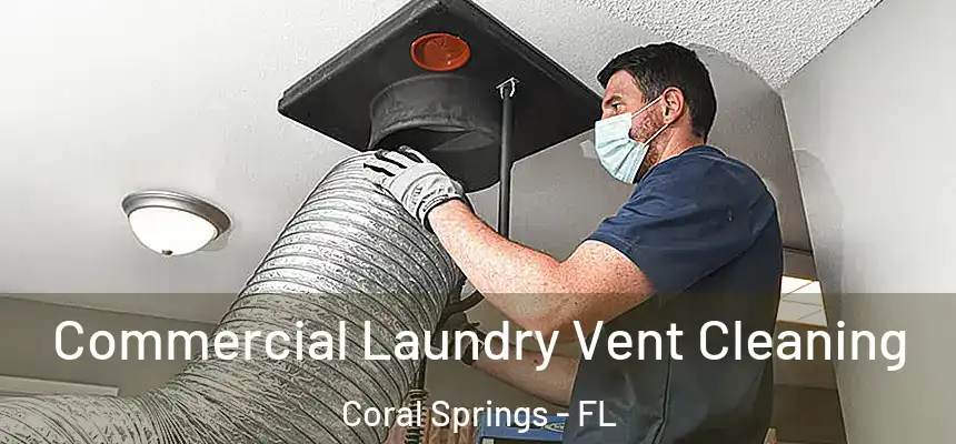  Commercial Laundry Vent Cleaning Coral Springs - FL