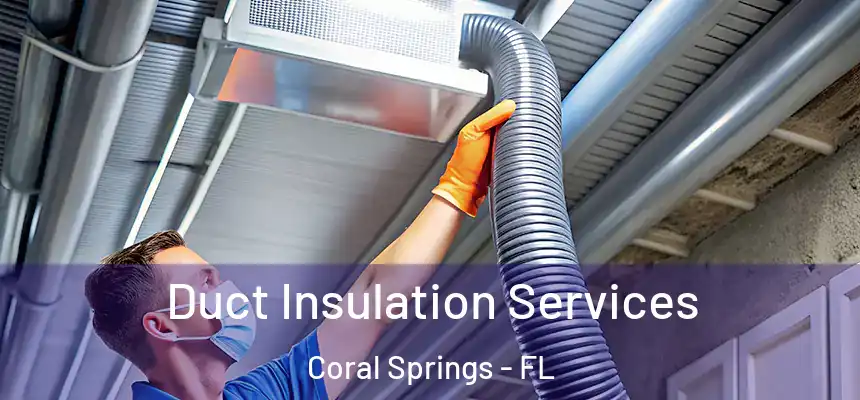 Duct Insulation Services Coral Springs - FL