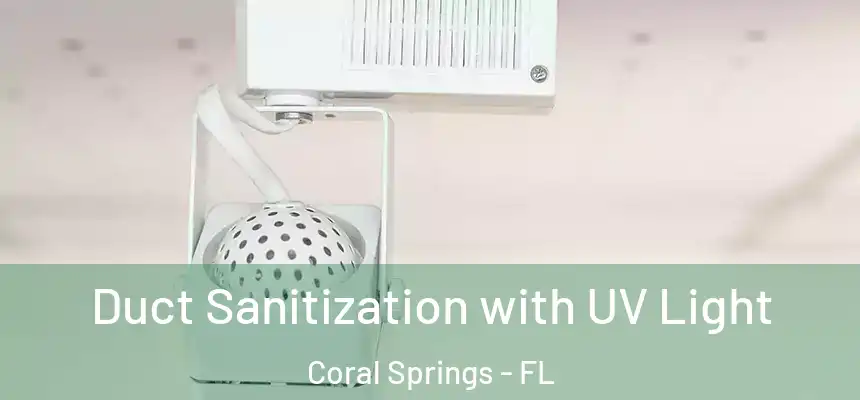  Duct Sanitization with UV Light Coral Springs - FL