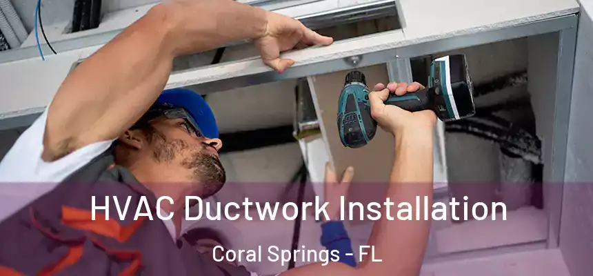 HVAC Ductwork Installation Coral Springs - FL