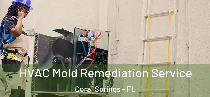 HVAC Mold Remediation Service Coral Springs - FL