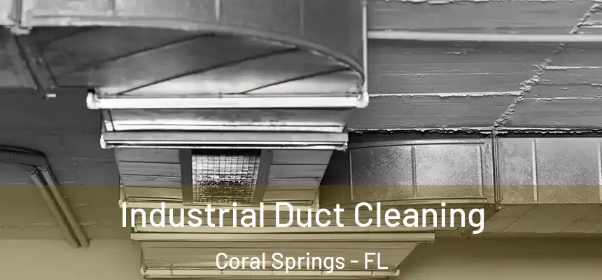 Industrial Duct Cleaning Coral Springs - FL