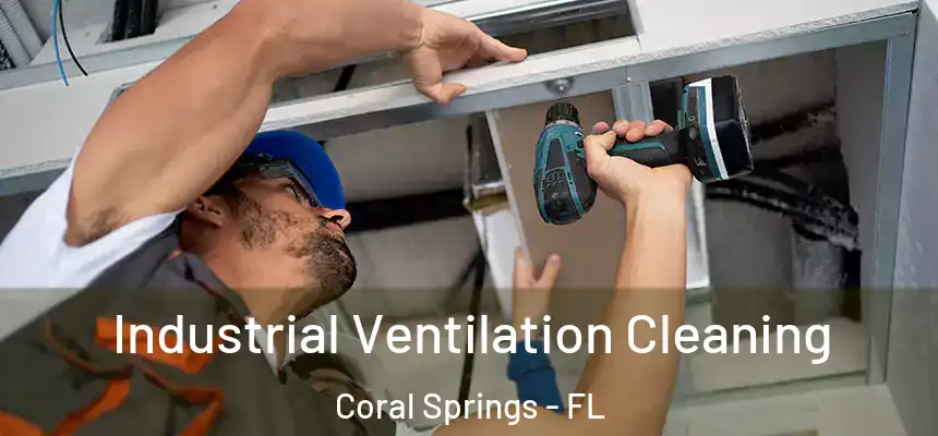 Industrial Ventilation Cleaning Coral Springs - FL