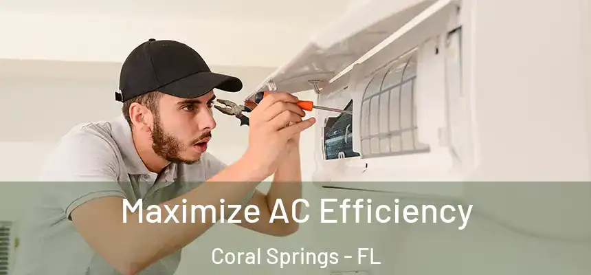  Maximize AC Efficiency Coral Springs - FL