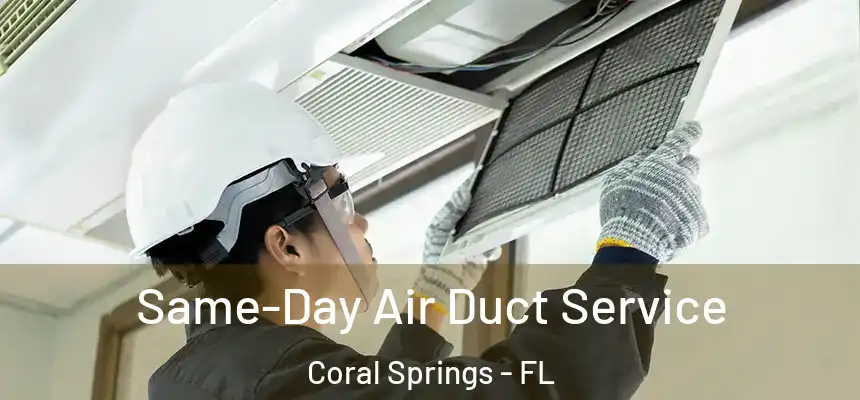 Same-Day Air Duct Service Coral Springs - FL